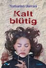 Kalt blütig - Katharina Durrani - 9783911172578