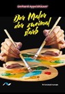 Der Maler der zweimal starb - Gerhard Appelshäuser - 9783911172615