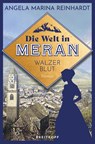 Die Welt in Meran - Walzerblut - Angela Marina Reinhardt - 9783911176101