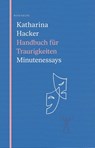 Handbuch für Traurigkeiten - Katharina Hacker - 9783911327060