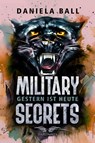 Military Secrets: Gestern ist Heute - Daniela Ball - 9783911369190