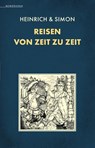 Reisen von Zeit zu Zeit - Erik Simon ; Reinhard Heinrich - 9783911391047