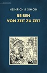 Reisen von Zeit zu Zeit - Erik Simon ; Reinhard Heinich - 9783911391054