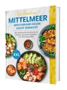 Ein Hauch von Mittelmeer! Mediterrane Küche leicht gemacht XXL | Das farbenfrohe Kochbuch mit leichten, gesunden Rezepten der Mittelmeerdiät - Rene Seidel - 9783911647014