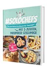 #SoloChefs: Mit 5 Zutaten, Maximaler Geschmack - Einfache, leckere Rezepte und immer mit Farbfotos | Das perfekte Kochbuch für Teenager - Rene Seidel - 9783911647045