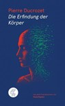 Die Erfindung der Körper - Pierre Ducrozet - 9783912563047