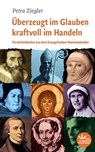 Überzeugt im Glauben kraftvoll im Handeln - Petra Ziegler - 9783920207971