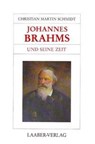 Johannes Brahms und seine Zeit - Christian Martin Schmidt - 9783921518779