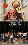 Die musizierenden Engel im Kölner Dom - Barbara Schock-Werner ; Maria Jonas ; Lucia Mense - 9783922442790