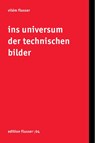 Ins Universum der technischen Bilder - Vilém Flusser - 9783923283682