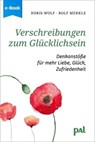 Verschreibungen zum Glücklichsein - Doris Wolf ; Rolf Merkle - 9783923614936