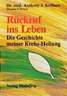 Rückruf ins Leben - Anthony J. Sattilaro ; Thomas J. Monte - 9783924845070