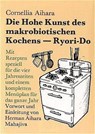 Die Hohe Kunst des makrobiotischen Kochens. Ryori-Do - Cornellia Aihara - 9783924845247