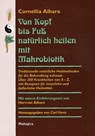 Von Kopf bis Fuß natürlich heilen mit Makrobiotik - Cornellia Aihara - 9783924845353