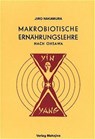 Makrobiotische Ernährungslehre nach Ohsawa - Jiro Nakamura ; Marie Arnoldi - 9783924845360