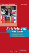Betriebsrat - was tun? - Klaus Kellner - 9783927155848
