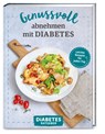 Diabetes Ratgeber: Genussvoll abnehmen mit Diabetes - Anne-Bärbel Köhle - 9783927216631