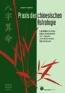 Praxis der chinesischen Astrologie - Horst Görtz - 9783927369313