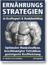 Ernährungsstrategien in Kraftsport und Bodybuilding - Christian Loeffelholz - 9783929002461