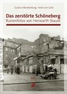 Das zerstörte Schöneberg - Gudrun Blankenburg ; Irene von Götz - 9783930388974