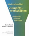 Moderationsfibel Zukunftswerkstätten - Beate Kuhnt ; Norbert R. Müller - 9783930830459