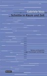 Schnitte in Raum und Zeit - Gabriele Voss - 9783930916757