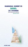 Manchmal scheint es Segel zu spannen - Bernd Marcel Gonner - 9783931140724