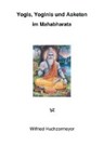 Huchzermeyer, W: Yogis, Yoginis und Asketen im Mahabharata - HUCHZERMEYER,  Wilfried - 9783931172268