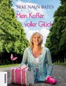 Mein Koffer voller Glück - Silke Naun-Bates - 9783931560522