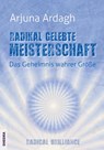 Radikal gelebte Meisterschaft - Arjuna Ardagh - 9783931560645