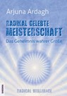 Radikal gelebte Meisterschaft - Arjuna Ardagh - 9783931560904