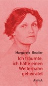 Ich träumte, ich hätte einen Wetterhahn geheiratet - Margarete Beutler - 9783932338953