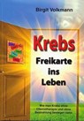 Krebs - Freikarte ins Leben - Birgit Volkmann - 9783932576782
