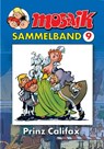 MOSAIK Sammelband 09. Prinz Califax -  - 9783932667695