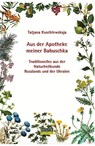 Aus der Apotheke meiner Babuschka - Tatjana Kuschtewskaja - 9783932916694