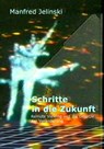 Schritte in die Zukunft - Manfred Jelinski - 9783933305107