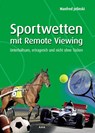 Sportwetten mit Remote Viewing - Manfred Jelinski - 9783933305213