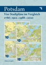 Potsdam - Vier Stadtpläne im Vergleich - 1786, 1912, 1988, 2020 -  - 9783933502476