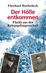 Der Hölle entkommen - Eberhard Bordscheck - 9783933708748