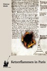 Ketzerflammen in Paris - Dietmar Mieth - 9783933722881