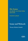 Die Sonne als Quelle von Licht, Leben und Liebe - Friedrich Lienhard ; Thomas Michael Schmidt - 9783934839267