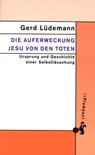 Die Auferweckung Jesu von den Toten - Gerd Lüdemann - 9783934920200