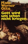 Gott wird uns schon nicht kriegen - Hans Werner Otto - 9783935421652