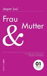 Frau und Mutter - Jesper Juul - 9783935758505