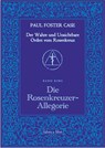 Der Wahre und Unsichtbare Orden vom Rosenkreuz / Die Rosenkreuzer-Allegorie - Paul Foster Case - 9783935937115