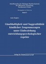 Glaubhaftigkeit und Suggestibilität kindlicher Zeugenaussagen unter Einbeziehung entwicklungspsychologischer Aspekte - Anke Regber - 9783935979979