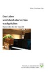 Das Leben wird durch das Sterben wachgehalten - Klaus Dirschauer - 9783936057089