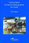 Calming Signals - Die Beschwichtigungssignale der Hunde - Turid Rugaas - 9783936188011