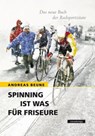 Spinning ist was für Friseure - Das neue Buch der Radsportzitate - Andreas Beune - 9783936973846
