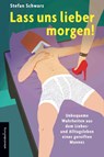 Lass uns lieber morgen! - Stefan Schwarz - 9783937088235
